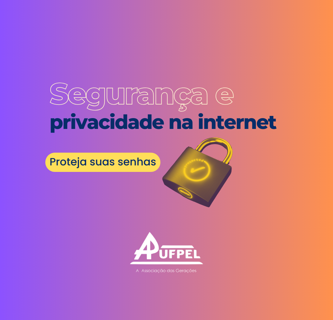 Segurança e privacidade na internet  - APUFPEL