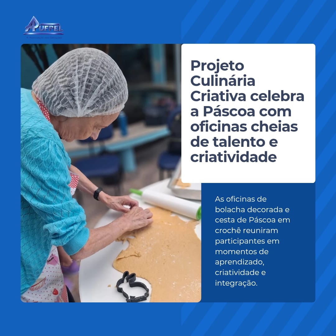 O Projeto Culinária Criativa: Especial de Páscoa Feita à Mão foi um verdadeiro sucesso! - APUFPEL