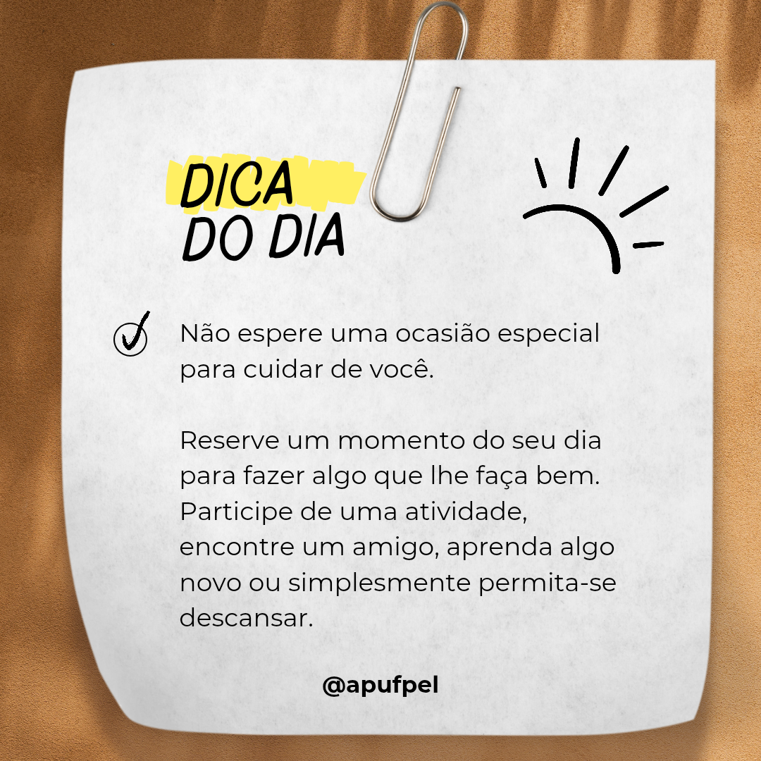 Dica do Dia: reserve um momento para cuidar de você - APUFPEL