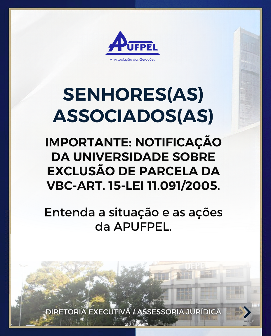 APUFPel alerta para notificação da Universidade sobre a exclusão de parcela da VBC (art. 15 da Lei nº 11.091/2005) - APUFPEL