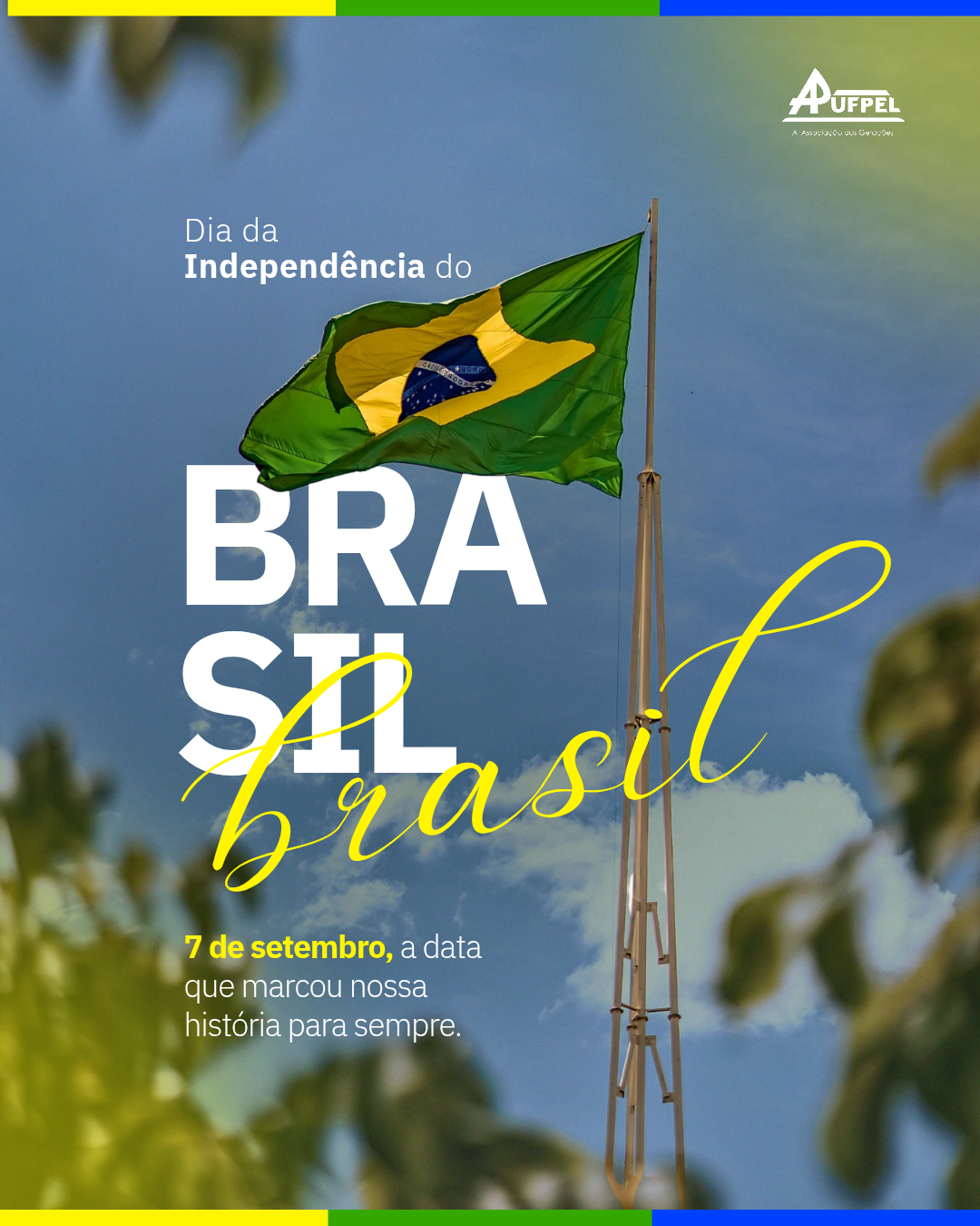7 de Setembro - Dia da Independência do Brasil  - APUFPEL