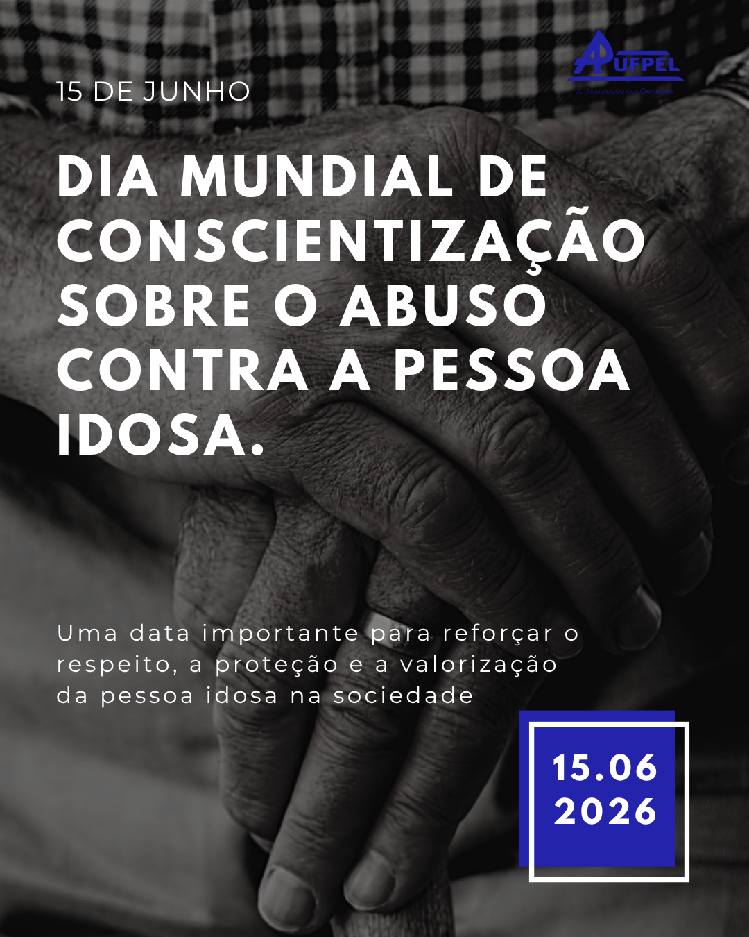 Dia Mundial de Conscientização sobre o Abuso Contra a Pessoa Idosa - APUFPEL