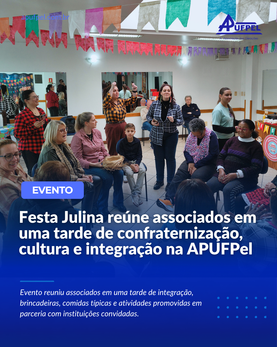 Festa Julina reúne associados em uma tarde de confraternização, cultura e integração na APUFPel - APUFPEL